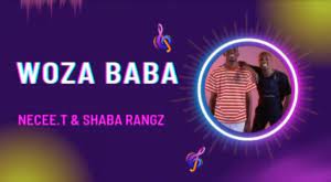 Necee.T & Shabba Rangz – Woza Baba Mp3 Download Fakaza