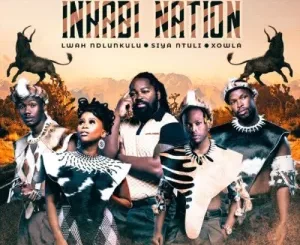 Big Zulu, Mduduzi Ncube, Siya Ntuli, Lwah Ndlunkulu & Xowla Inkabi Nation Zip Download Album 2022 Fakaza