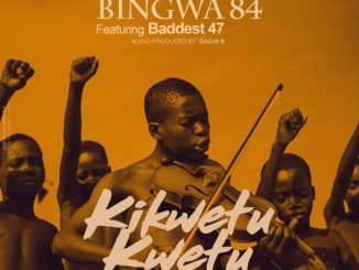 Bingwa 84 ft Baddest 47 – kikwetu kwetu Mp3 Download Fakaza