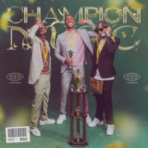 ALBUM: 25K, DJ Sliqe & Maglera Doe Boy – Champion Music 2 (Cover Artwork + Tracklist) Mp3 Download Fakaza