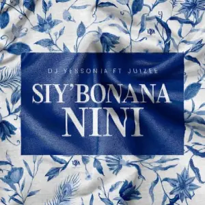 DJ Yessonia – Siy’bonana Nini ft. Juizee Mp3 Download Fakaza