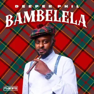 Deeper Phil – Lindela ft. Kabza De Small, Nkosazana Daughter & George Lesley Mp3 Download Fakaza