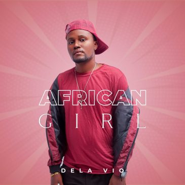 Dela Vio – African Girl (Prod by De Chairman) Mp3 Download Fakaza