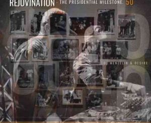 Dj Menzelik & Desire – SOE Mix 50 : The Art Of Rejuvenation (The Presidential Milestone) Mp3 Download Fakaza