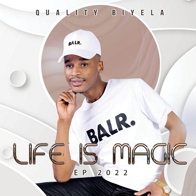 Quality Biyela Life is Magic EP Download Fakaza