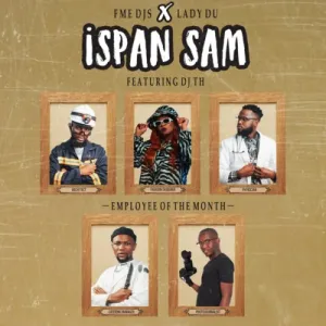 FME DJs & Lady Du – Ispan Sam ft. DJ Th Mp3 Download Fakaza
