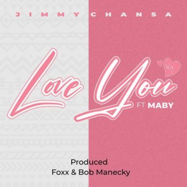 Jimmy Chansa Ft. Maby Love You Mp3 Download Fakaza