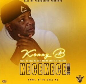 Kenny B – KeceKece Ft. DJ Call Me Mkoma Saan DJ Search mp3 download zamusic 300x295 1