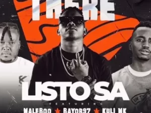 Listo SA – I Was There ft. Maleboo, Bayor97 & Kuli MK Mp3 Download Fakaza