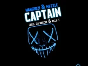 Manghozi & Mvzzle – ‎Captain ft. DJ Nelcee & Ally T Mp3 Download Fakaza