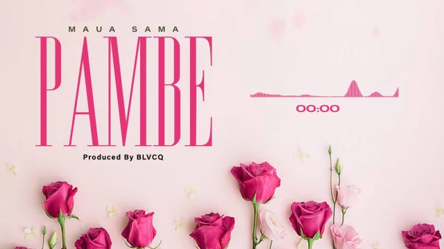 Maua Sama – Pambe Mp3 Download Fakaza