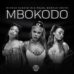 Nicole Elocin Ft Nia Pearl & Bontle Smith Mbokodo Mp3 Download Fakaza