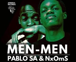 Pablo SA & NxOms – Men Men Mp3 Download Fakaza