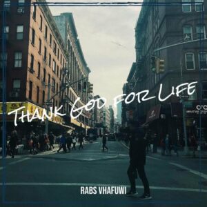 Rabs Vhafuwi – Thank God For Life Mp3 Download Fakaza