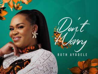 Ruth Ayodele Don’t Worry Mp3 Download Fakaza