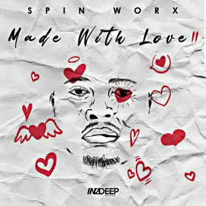 ALBUM: Spin Worx – Made With Love Vol, 2 Album Download Fakaza