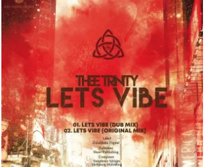 Thee Trinity – Lets Vibe Mp3 Download Fakaza
