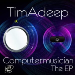 EP: TimAdeep & Artwork Sounds Computermusician Ep Zip Download Fakaz