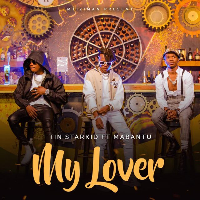 Tin StarKid feat Mabantu – My Lover Mp3 Download Fakaza