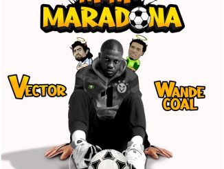 Vector – Mama Maradona ft. Wande Coal Mp3 Download Fakaza