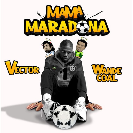 Vector – Mama Maradona ft. Wande Coal Mp3 Download Fakaza