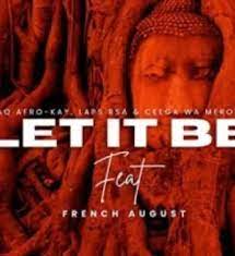 BlaQ Afro-Kay, Laps RSA & Ceega Wa Meropa – Let It Be ft. French August Mp3 Download Fakaza