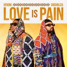 Venom & Shishiliza – Love is Pain ft Mr. Selwyn Mp3 Download Fakaza