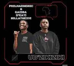 Philharmonic & Gaziba – Ubzikiziki ft. Billathexvi Mp3 Download Fakaza