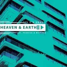 STI T’s Soul – Heaven & Earth ft. Phakiso & Msiphoz Mp3 Download Fakaza