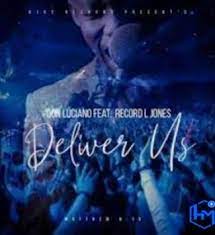 Don Luciano – Deliver Us ft Record L Jones Mp3 Download Fakaza