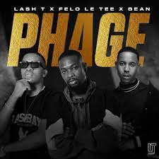 Lash T, Felo Le Tee & Bean – Phage Mp3 Download Fakaza