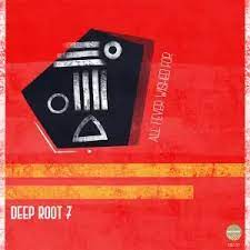 EP: Deep Root 7 – All I Ever Wished For Ep Zip Download Fakaza