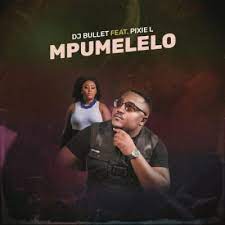 DJ Bullet – Mpumelelo Ft. Pixie L Mp3 Download Fakaza