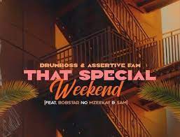 Drumboss SA & Assertive Fam – That Special Weekend ft. Bobstar no Mzeekay & SAM Mp3 Download Fakaza