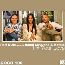 Ralf Gum, Bongi Mvuyana & Kafele – Fix Your Love Mp3 Download Fakaza