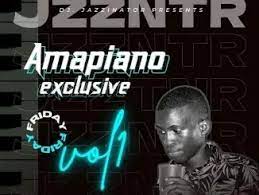 JazziNator – Amapiano Exclusive Friday Vol1 Mixed Mp3 Download Fakaza