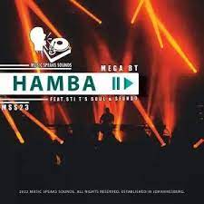 Mega BT – Hamba ft STI T’s Soul & Sfundo Mp3 Download Fakaza
