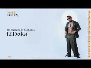 Harmonize Ft Mabantu Deka Mp3 Download Fakaza