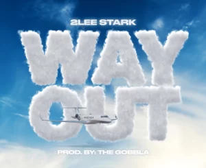 2Lee Stark – Way Out Mp3 Download Fakaza