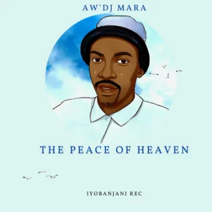 ALBUM: Aw’Dj Mara – The Peace Of Heaven Album Download Fakaza