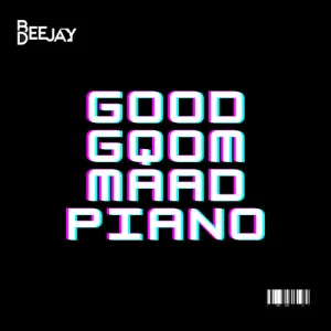 Bee Deejay – Good Gqom Maad Piano (Afrobeats Way) Mp3 Download Fakaza