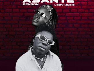 Benson Ft. Lody Music Asante Mp3 Download Fakaza