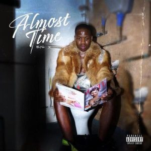 ALBUM: Big Xhosa – Almost Time (Cover Artwork + Tracklist) Album Download Fakaza