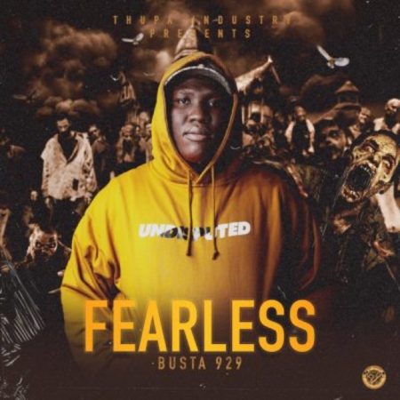 Busta 929 Fearless (Song) Mp3 Download Fakaza