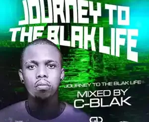 C-Blak – Journey To The Blak Life 033 Mix Mp3 Download Fakaza