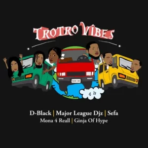 D-Black – Trotro Vibes ft. Major League DJz, Sefa, Mona 4 Reall & Ginja Of Hype Mp3 Download Fakaza