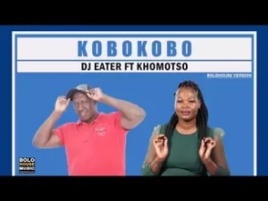 DJ Eater Kobokobo ft Khomotso Mp3 Download Fakaza: