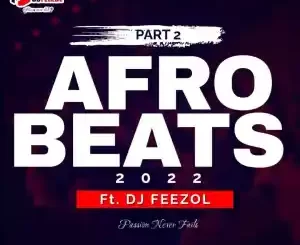 DJ Feezol AfroBeats pt2 Mix Mp3 Download Fakaza