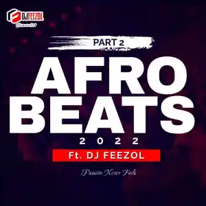 DJ Feezol AfroBeats pt2 Mix Mp3 Download Fakaza