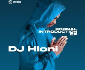 EP: DJ Hloni – Formal Introduction Ep Zip Download Fakaza
